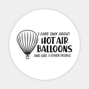 Hot Air Balloon - I care only about hot air balloons Magnet